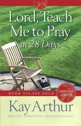 Lord, Teach Me to Pray in 28 Days – Paperback By Arthur, Kay – GOOD