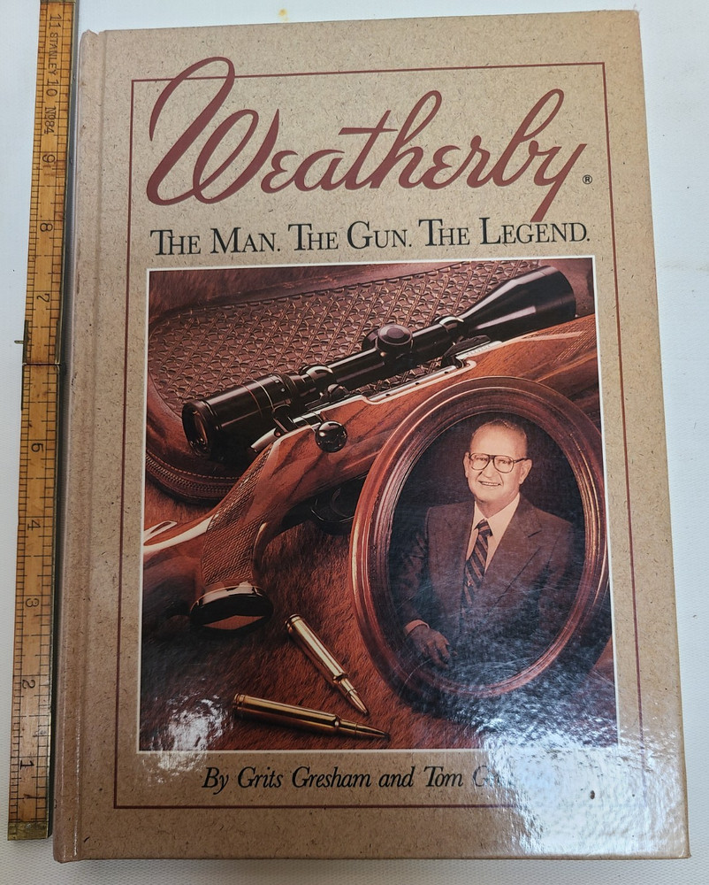 Weatherby The Man The Gun The Legend Grits & Tom Gresham 1992 Vintage HC READ