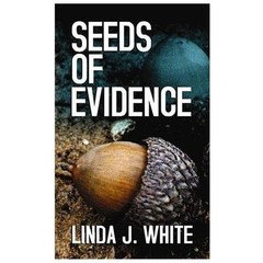 Seeds of Evidence by White, Linda J.