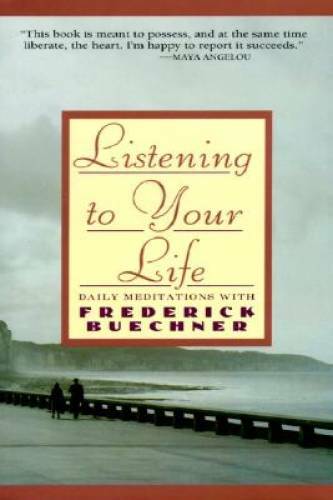 Listening to Your Life: Daily Meditations with Frederick Buechner – GOOD