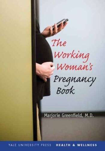 The Working Woman’s Pregnancy Book (Yale University Press Health – VERY GOOD