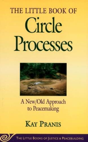 The Little Book of Circle Processes : A New/Old Approach to Peacemak – VERY GOOD