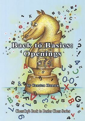 ChessCafe Back to Basics Chess Ser.: Back to Basics : Openings by Carsten…