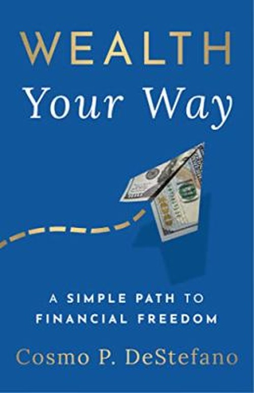 Wealth Your Way : A Simple Path to Financial Freedom Cosmo P. DeS