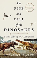 The Rise and Fall of the Dinosaurs : A New History of a Lost Worl