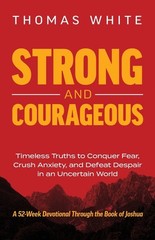 Strong And Courageous: Timeless Truths To Conquer Fear, Crus…