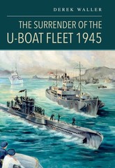The Surrender Of The U-Boat Fleet 1945 by Waller, Derek, Brand New, Free ship…