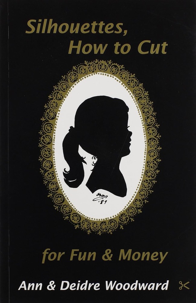 Silhouettes, How to Cut for Fun & Money Rev. by Ann & Deidre Woodward 2007 PB VG