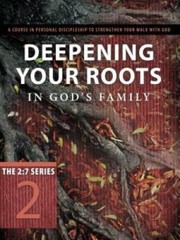 Deepening Your Roots in God’s Family: A Course in Personal Discipleship t – GOOD
