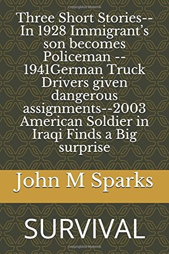 THREE SHORT STORIES– IN 1928 IMMIGRANTS SON BECOMES By John Michael Sparks NEW