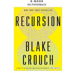 Recursion: A Novel, Blake Crouch 2019