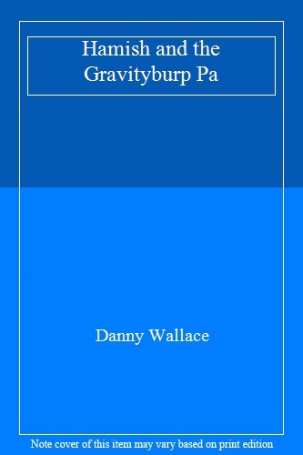 Hamish and the Gravityburp Pa By Danny Wallace