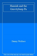 Hamish and the Gravityburp Pa By Danny Wallace