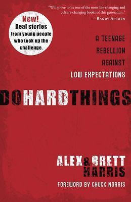 Do Hard Things : A Teenage Rebellion Against Low Expectations by Brett Harris…