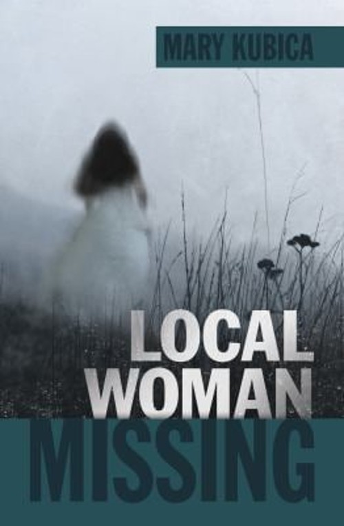 Local Woman Missing : A Novel Library Binding Mary Kubica