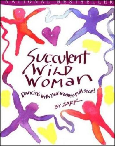 Succulent Wild Woman – Paperback By Sark – GOOD