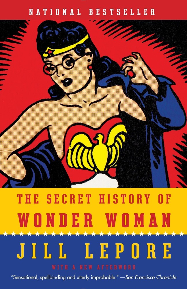 The Secret History of Wonder Woman – paperback Lepore, Jill