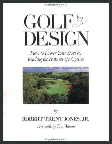 Golf by Design: How to Lower Your Score by Reading the Features – VERY GOOD