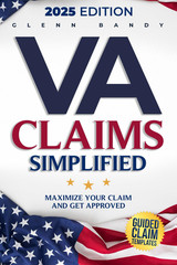 VA Claims Simplified: A Veteran’s Manual for Securing Benefits – Navigate the Sy