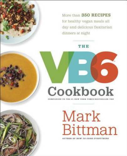 The VB6 Cookbook: More than 350 Recipes for Healthy Vegan Meals All Day a – GOOD