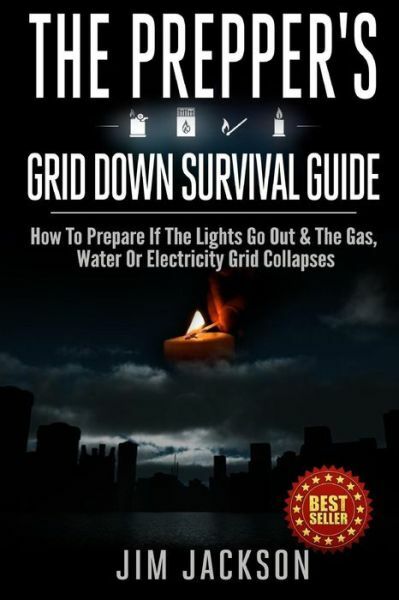 The Prepper’s Grid Down Survival Guide: How To Prepare If The Lights Go Out…