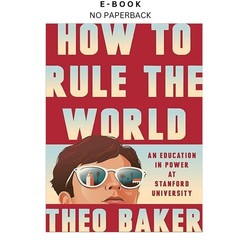 How to Rule the World: An Education in Power , Theo Baker 2026