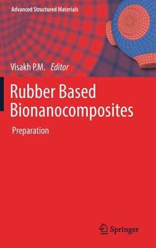 Rubber Based Bionanocomposites: Preparation by Visakh P M: New