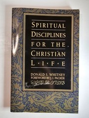 Spiritual Disciplines for the Christian Life by Donald S. Whitney – Paperback