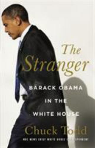 The Stranger: Barack Obama in the White Ho- 9780316079570, hardcover, Chuck Todd