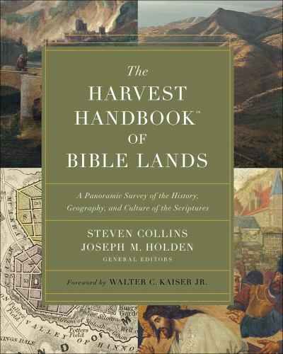 Harvest Handbook of Bible Lands : A Panoramic Survey of the History, Geography,