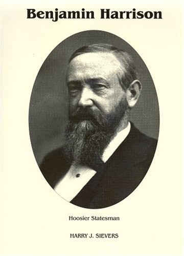 Benjamin Harrison: Hoosier Statesman (Signature Ser.) by Harry J. Sievers