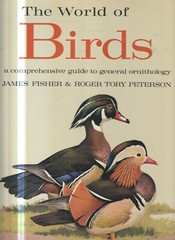 THE WORLD OF BIRDS , GENERAL ORNITHOLOGY by JAMES FISHER & ROGER PETERSON , 1964