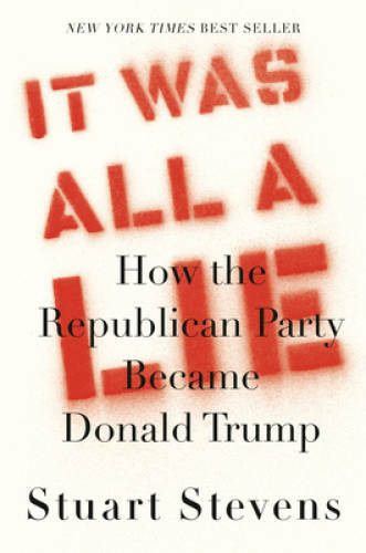 It Was All a Lie: How the Republican Party Became Donald Trump – GOOD