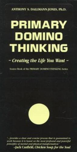 Primary Domino Thinking : Creating the Life You Want by Anthony S….