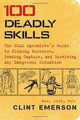 100 Deadly Skills: The SEAL Operative’s Guide to Eluding Pu… by Emerson, Clint