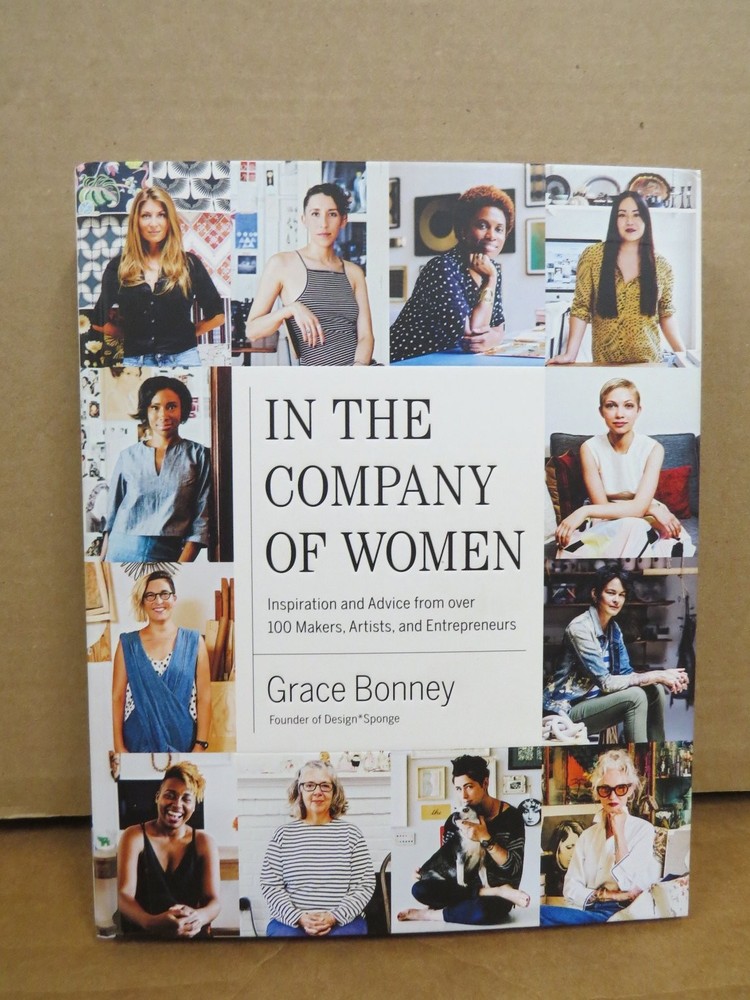 In the Company of Women Grace Bonney 2016 First Printing Artisan Inspiration