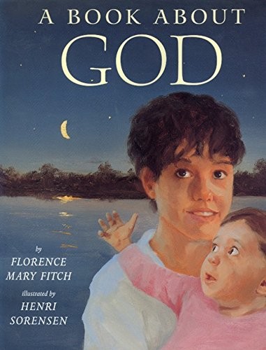 A BOOK ABOUT GOD By Florence Mary Fitch & Henri Sorensen – Hardcover *Excellent*