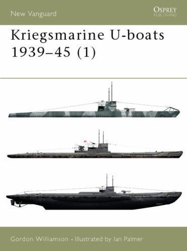 New Vanguard Ser.: Kriegsmarine U-Boats 1939-45 (1) by Gordon Williamson (2002,
