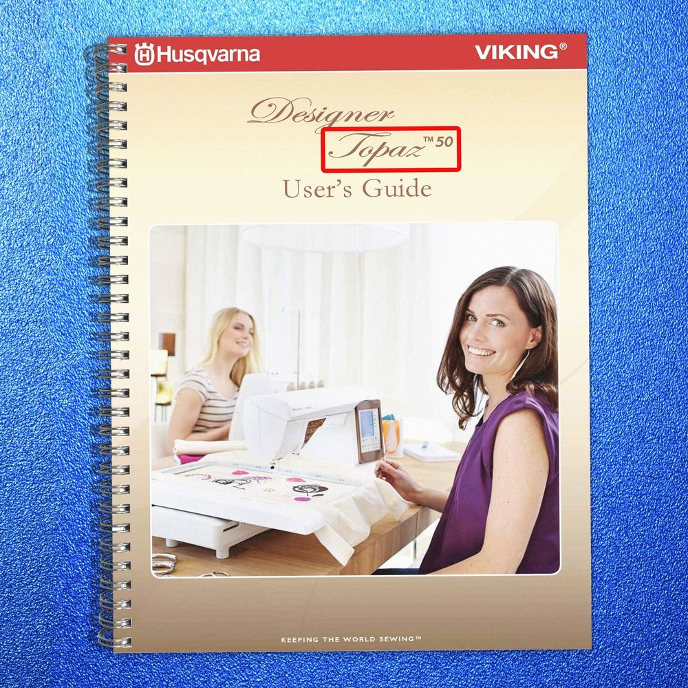HUSQVARNA DESIGNER TOPAZ 50 User Manual Operation Guide – TOUGH COIL BINDING