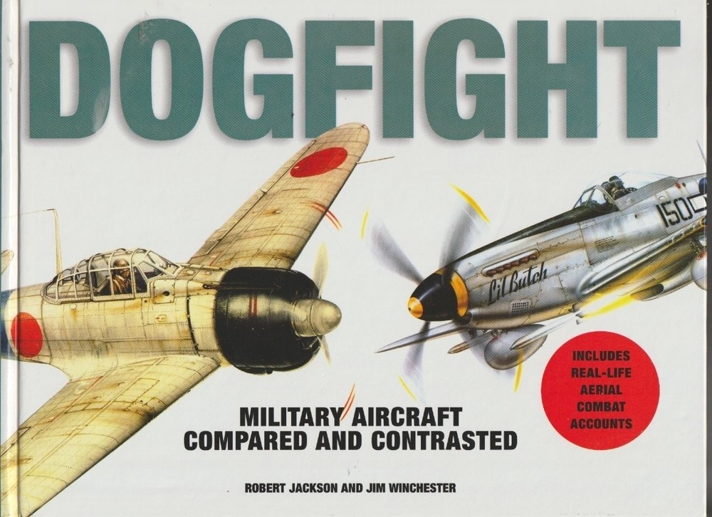 Dogfight: Military Aircraft Compared and Contrasted Robert Jackson Hardcover NEW