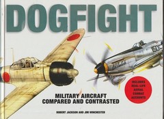 Dogfight: Military Aircraft Compared and Contrasted Robert Jackson Hardcover NEW