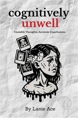 Cognitively Unwell: Unstable Thoughts, Accurate Conclusions (Paperback or Softba