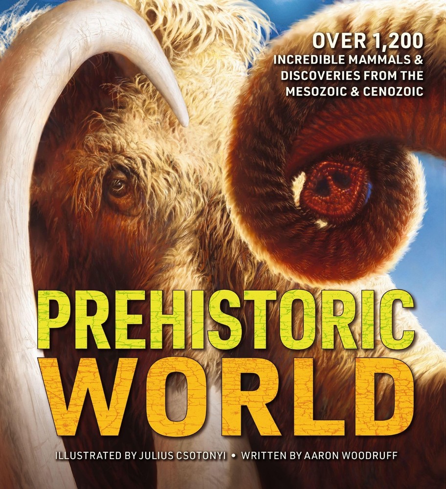Prehistoric World: Over 1,200 Incredible Mammals and Discoveries from the Me…