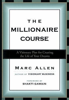 The Millionaire Course: A Visionary Plan f- 9781577312321, paperback, Marc Allen
