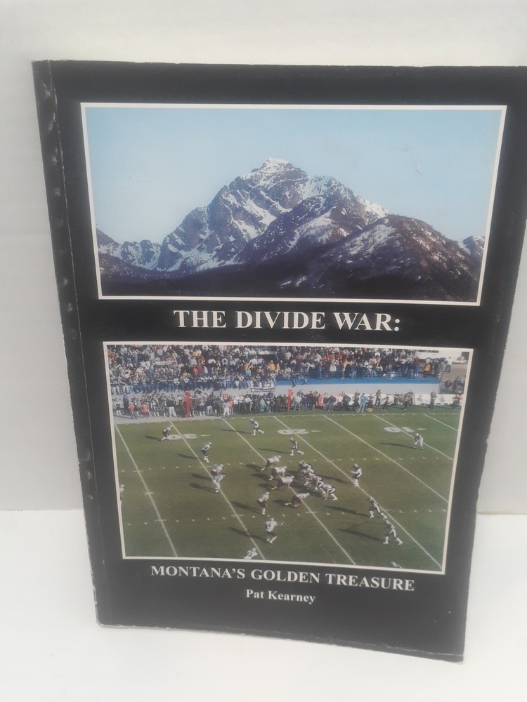 SIGNED The Divide War : Montana’s Golden Treasure by Kearney, Pat