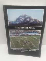SIGNED The Divide War : Montana’s Golden Treasure by Kearney, Pat
