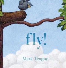 Fly! Picture Book Mark Teague