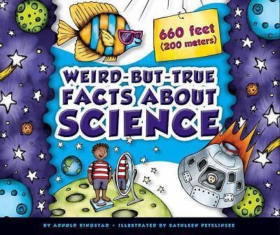 Weird-But-True Facts About Science by Ringstad, Arnold