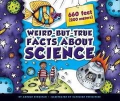 Weird-But-True Facts About Science by Ringstad, Arnold