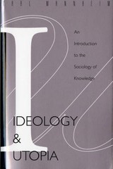 Ideology and Utopia: An Introduction to the Sociology (740) of Knowledge